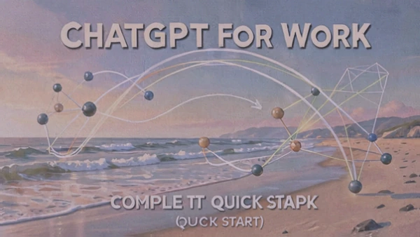 ChatGPT for Work: Complete — Quick Start